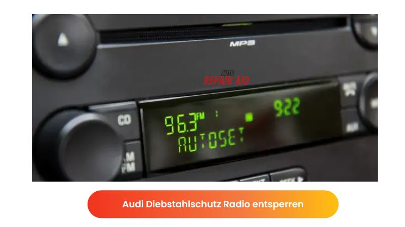 Audi Diebstahlschutz Radio entsperren